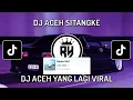 Download Lagu DJ ACEH SI TANGKE,DJ DI LANGET MEUTABU BINTANG, DJ ACEH YANG LAGI VIRAL