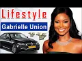 Gabrielle Union Net Worth 2022 Age Height Weight Husband Kids Biography ehtisays