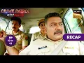 Download Lagu Crime Patrol - City Crimes | Ep 2 \u0026 3 | RECAP | क्राइम पैट्रोल - सिटी क्राइम्स