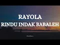 Download Lagu RAYOLA -  RINDU INDAK BABALEH || LIRIK LAGU MINANG
