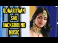Download Lagu Udaariyaan Sad BGM | Ep 222