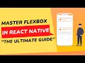 Master Flexbox in React Native The Ultimate Guide
