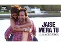 Download Lagu Jaise Mera Tu (Full Video Song) | Happy Ending | Saif Ali Khan \u0026 Ileana D'Cruz