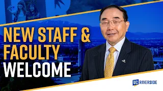 Welcome to UCR Chancellor Hu on Our Mission Priorities Impact