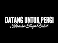 Download Lagu DATANG UNTUK PERGI KARAOKE TANPA VOKAL | KOPLO NADA COWOK