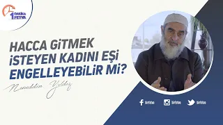 Hacca gitmek isteyen kadını eşi engelleyebilir mi?