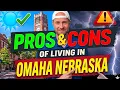 Pros and Cons of Living in Omaha Nebraska Moving to Omaha