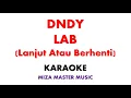 Download Lagu DNDY   LAB Lanjut Atau Berhenti  | Karaoke Instrumental Lirik No Vocal