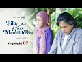 Download Lagu HIGHLIGHT: Episod 7 - Apa Adra Perlu Buat Untuk Abah Maafkan Adra | Bila Hati Memilih Dia (2022)