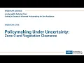 WEBINAR Policymaking Under Uncertainty Zone 0 and Vegetation Clearance