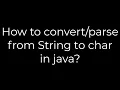 Java How to from String to char in java 5solution