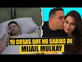 10 THINGS YOU DIDN T KNOW about MIKHAIL MULKAY