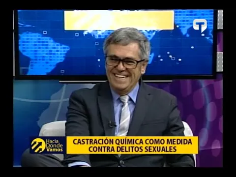 Hacia Dónde Vamos: Castración química como medida contra delitos sexuales