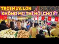 Download Lagu TRỜI MƯA QUÁ LỚN, HỘI CHỢ CÓ Ế ẨM KHÔNG? || Nick Nguyen
