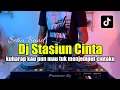 Lagu DJ STASIUN CINTA - KUHARAP KAU PUN MAU TUK MENYAMBUT CINTAKU FULL BASS