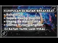 Download Lagu KUMPULAN DJ BATAK TERBARU - DJ ROHAKKU x SAPALA NAUNG HUPILLIT