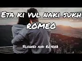 Download Lagu Eta ki vul naki sukh slowed and Reverb Romeo  by RST MOTION