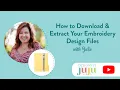 How to Download Extract Your Embroidery Design Files Designs by JuJu
