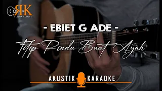 Download Titip Rindu Buat Ayah - Ebiet G Ade | Akustik Karaoke MP3