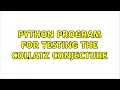 Python program for testing the Collatz Conjecture