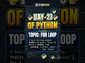 Day 23 of python programming for Loop