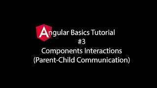 Angular Basics Tutorial - Components Interactions Parent-Child Communication