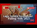Download Lagu Lagu Sunda Paling Asik 2025 - Full Album Terbaru MP3