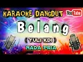 Download Lagu Karaoke Belang ( Yuli Kdi ) Nada Pria