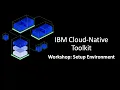 IBM Cloud Native Toolkit Workshop Setup Environment