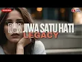 Download Lagu Legacy - Dua Jiwa Satu Hati (Lirik Lagu Trending)