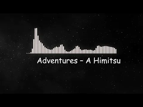 Download MP3 Adventures By A Himitsu ( Copyright Free Music)