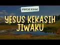 Download Lagu YESUS KEKASIH JIWAKU ( KARAOKE + LIRIK ) - LAGU ROHANI KRISTEN