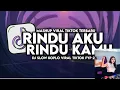 Download Lagu Viral Tik Tok Terbaru DJ Slow Koplo Dj rindu aku rindu kamu