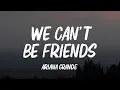 Download Lagu Ariana Grande - we can't be friends (Lyrics)