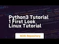 Python3 tutorial 1 first look linux tutorial