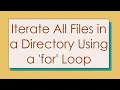 Iterate All Files in a Directory Using a for Loop