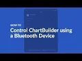 HOW TO Control ChartBuilder using a Bluetooth Device