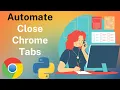 Close Tabs Chrome Python Automation