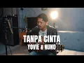 Download Lagu TANPA CINTA - YOVIE \u0026 NUNO (LIVE COVER ROLIN NABABAN)