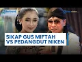 Download Lagu Sikap Gus Miftah Dibandingkan dengan Pedangdut Niken Salindry, Buntut Cemooh Penjual Es saat Kajian