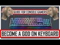 BECOME A GOD ON KEYBOARD A Keyboard Gaming Guide For Former Console Players