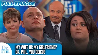 My Wife or My Girlfriend Dr Phil You Decide FULL EPISODE Dr Phil