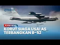 Download Lagu Tegang! Korea Utara Siaga Penuh seusai AS Terbangkan Pengebom B-52 ke Jepang-Korsel