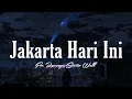 Download Lagu Jakarta Hari Ini - For Revenge, Stereo Wall (lirik lagu)