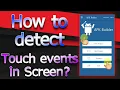 How to handle and detect Touch Event anywhere in the Screen Android JAVA
