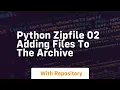 Python zipfile 02 adding files to the archive
