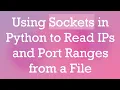 Using Sockets in Python to Read IPs and Port Ranges from a File