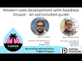 Modern web development with headless Drupal - an opinionated guide