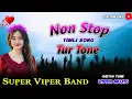 Lagu Super Viper Band || Non Stop Timli Song 2025 Tur Tone 2025
