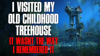 "I Visited My Old Childhood Treehouse, It Wasn't The Way I Remembered It" Creepypasta